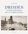Dresden im 19.Jahrhundert: Frühe Photographien 1850-1914