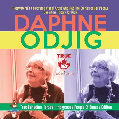 Daphne Odjig - Potawatomi’s Celebrated Visual Artist Who Told The Stories of Her People | Canadian History for Kids | True Canadian Heroes - Indigenous People Of Canada Edition
