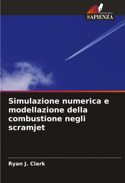 Simulazione numerica e modellazione della combustione negli scramjet
