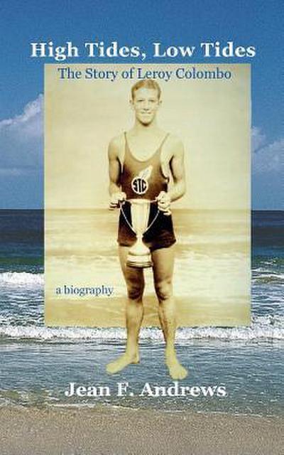 High Tides, Low Tides the Story of Leroy Colombo