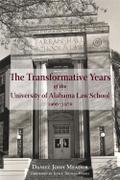 Transformative Years of the University of Alabama Law School, 1966-1970, The