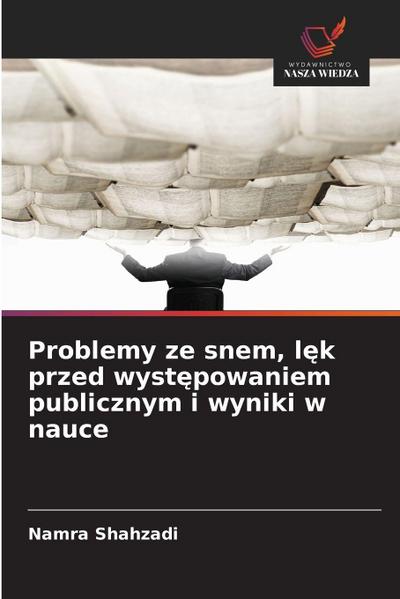 Problemy ze snem, l¿k przed wyst¿powaniem publicznym i wyniki w nauce