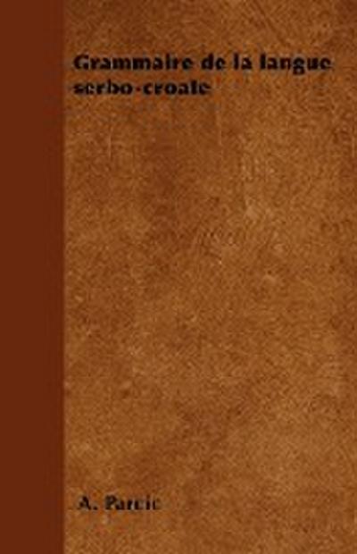 Grammaire de la langue serbo-croate - A. Par¿i¿