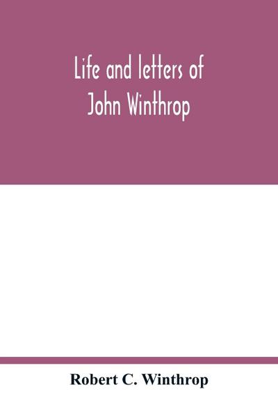 Life and letters of John Winthrop