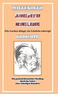 GEDICHTE - WILLI KOLLO - JAHRESZEITEN MEINES LEBEN