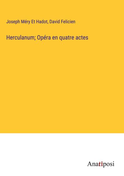 Herculanum; Opéra en quatre actes