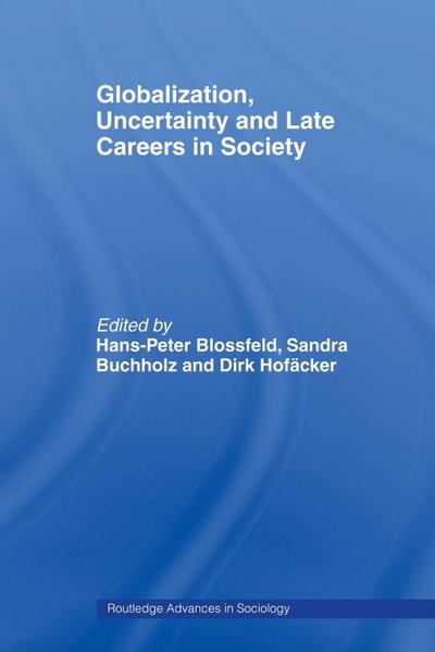 Globalization, Uncertainty and Late Careers in Society