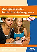 Strategiebasiertes Rechtschreibtraining Band 1: Arbeitsmaterialien: Klar angeleitet - selbstverant wortlich - differenziert (5. bis 9. Klasse)