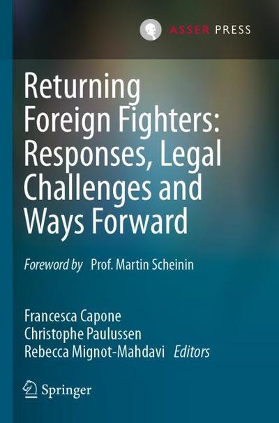 Returning Foreign Fighters: Responses, Legal Challenges and Ways Forward