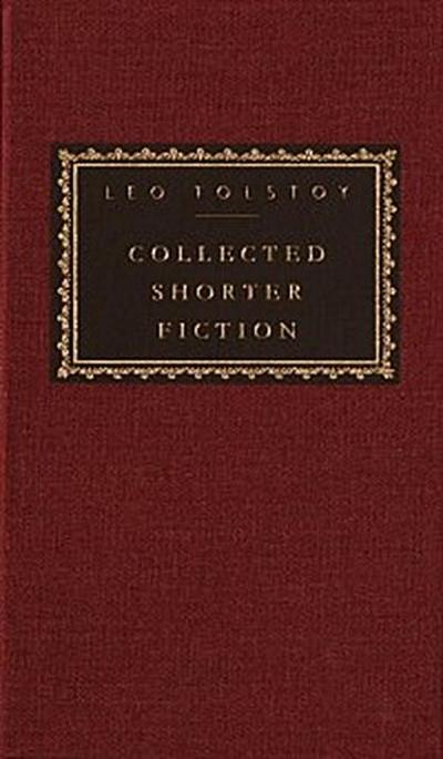 Collected Shorter Fiction of Leo Tolstoy, Volume I