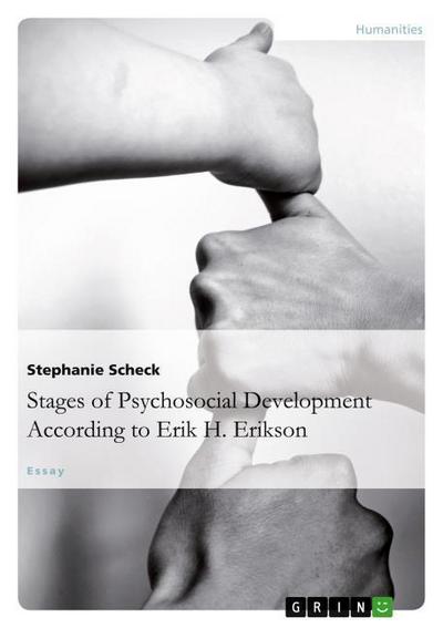 The Stages of Psychosocial Development According to Erik H. Erikson