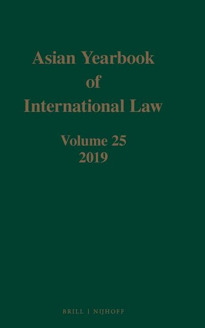 Asian Yearbook of International Law, Volume 25 (2019)