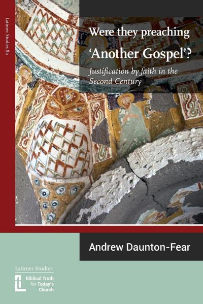 Were They Preaching ’Another Gospel’? Justification By Faith in the Second Century