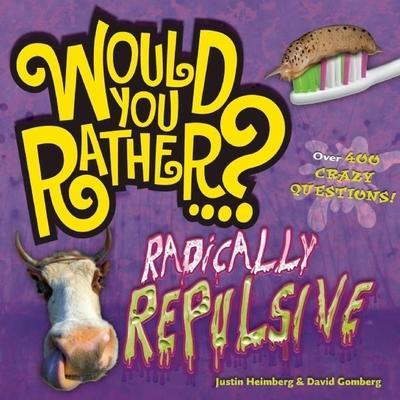 Heimberg, J: Would You Rather...? Radically Repulsive