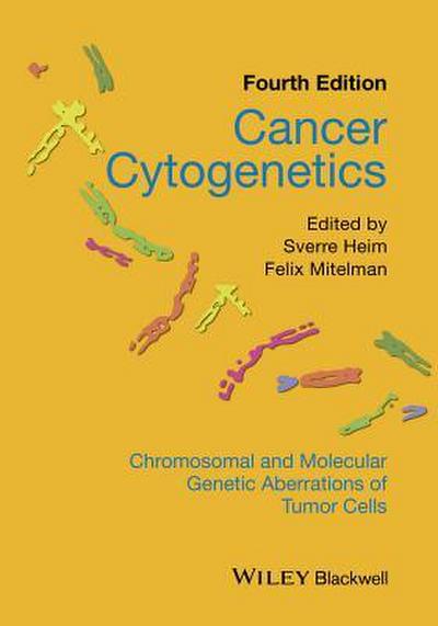 Cancer Cytogenetics: Chromosomal and Molecular Genetic Aberrations of Tumor Cells - Sverre Heim