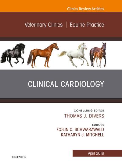Clinical Cardiology, An Issue of Veterinary Clinics of North America: Equine Practice