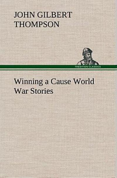 Winning a Cause World War Stories