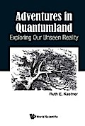 ADVENTURES IN QUANTUMLAND: EXPLORING OUR UNSEEN REALITY