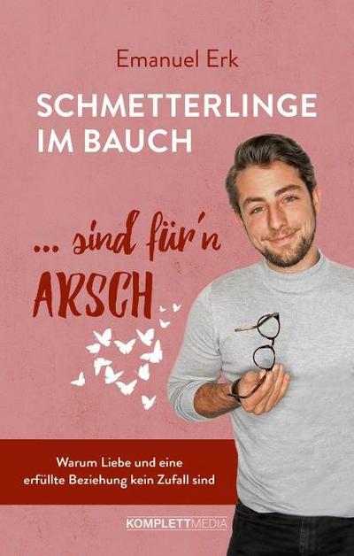 Schmetterlinge im Bauch sind für’n Arsch