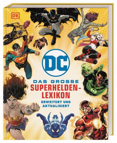DC Comics Das große Superhelden-Lexikon: Erweitert und aktualisiert. Die wichtigsten Charaktere im Porträt. Für alle DC Fans und Kinder ab 8 Jahren