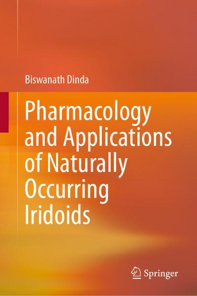 Pharmacology and Applications of Naturally Occurring Iridoids