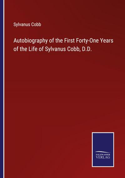 Autobiography of the First Forty-One Years of the Life of Sylvanus Cobb, D.D.