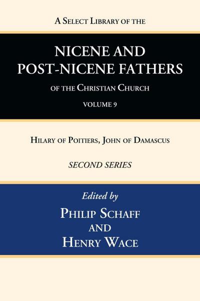 A Select Library of the Nicene and Post-Nicene Fathers of the Christian Church, Second Series, Volume 9