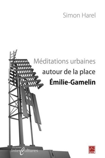 Meditations urbaines autour de la place Emilie-Gamelin