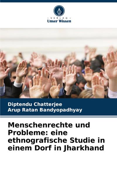 Menschenrechte und Probleme: eine ethnografische Studie in einem Dorf in Jharkhand