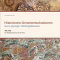 Historische Ornamentschablonen aus Leipziger Wohngebäuden