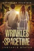 Wrinkles in Spacetime (Unstable States, #3)