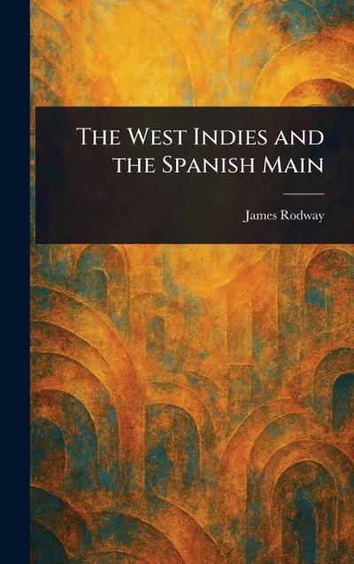 The West Indies and the Spanish Main