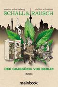 Schall & Rausch: Der Graskönig von Berlin