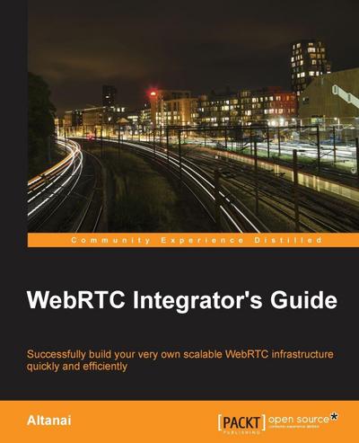 WebRTC Integrator’s Guide