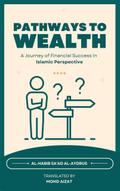 Pathways to Wealth, A Journey of Financial Success in Islamic Perspective