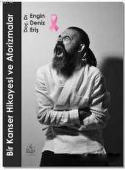 Bir Kanser Hikayesi ve Aforizmalar