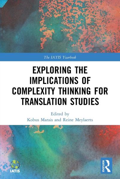 Exploring the Implications of Complexity Thinking for Translation Studies