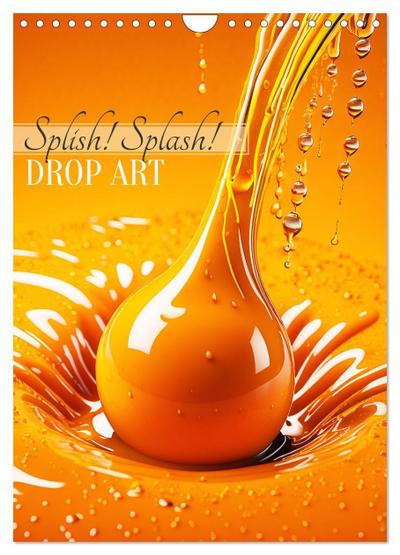 Splish! Splash! DROP ART (Wandkalender 2026 DIN A4 hoch), CALVENDO Monatskalender