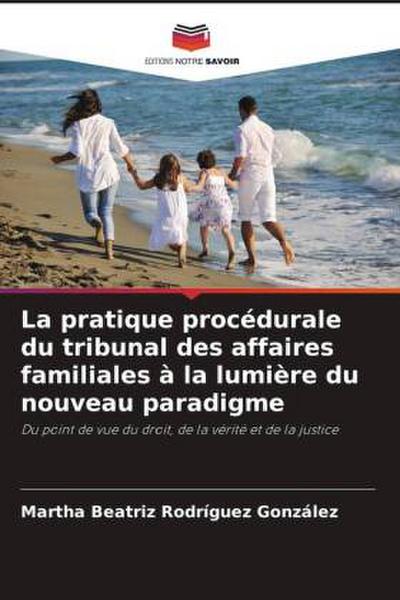 La pratique procédurale du tribunal des affaires familiales à la lumière du nouveau paradigme