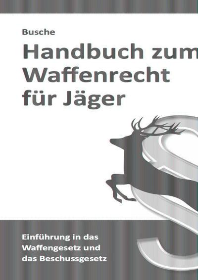 Handbuch zum Waffenrecht für Jäger