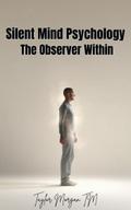Silent Mind Psychology: The Observer Within