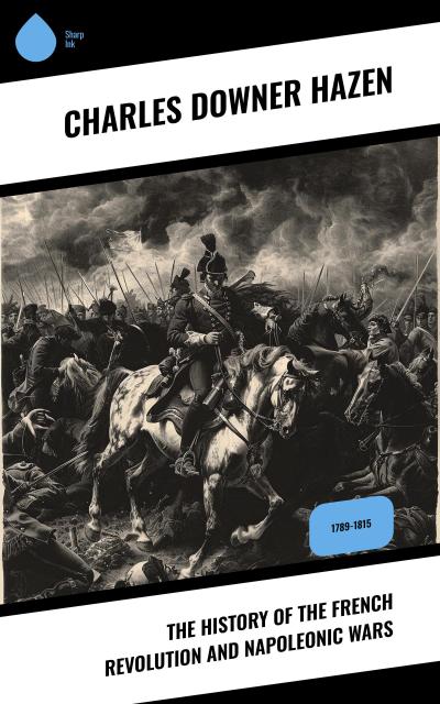 The History of the French Revolution and Napoleonic Wars