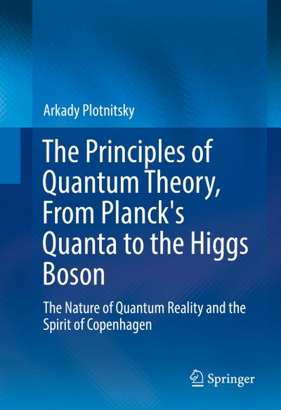 The Principles of Quantum Theory, From Planck’s Quanta to the Higgs Boson