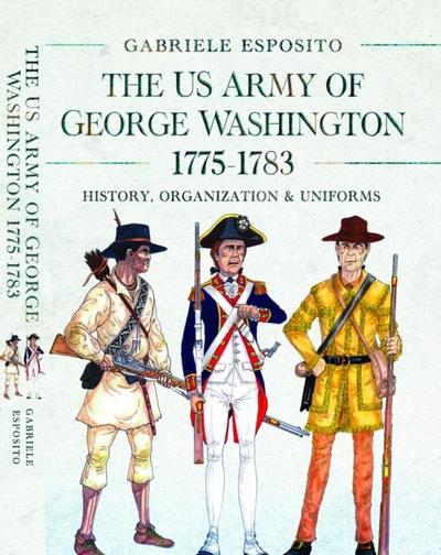 The Army of George Washington, 1775-1783