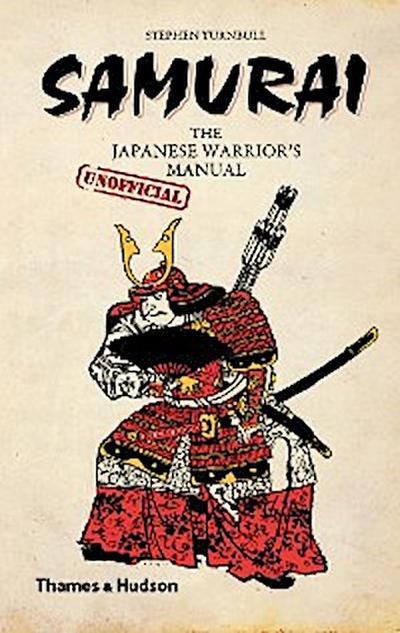 Samurai: The Japanese Warrior’s [Unofficial] Manual