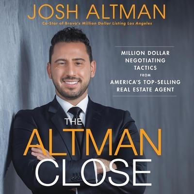 The Altman Close Lib/E: Million-Dollar Negotiating Tactics from America’s Top-Selling Real Estate Agent