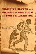 Fugitive Slaves and Spaces of Freedom in North America