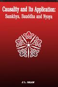 Causality and Its Application: Samkhya, Bauddha and Nyaya