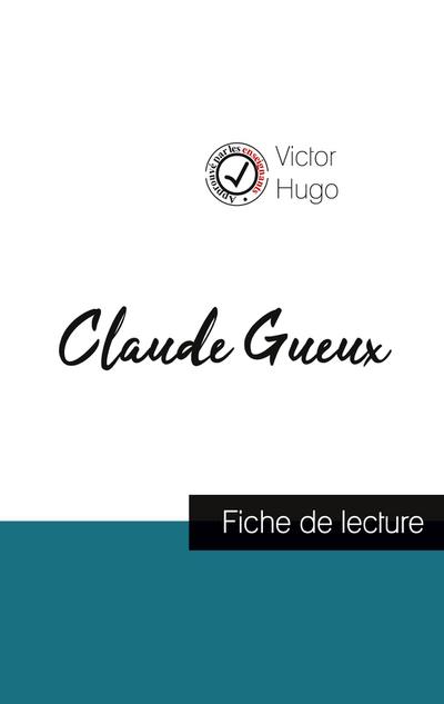 Claude Gueux de Victor Hugo (fiche de lecture et analyse complète de l’oeuvre)