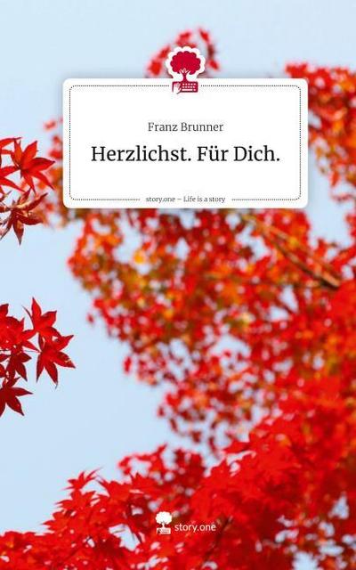Herzlichst. Für Dich.. Life is a Story - story.one